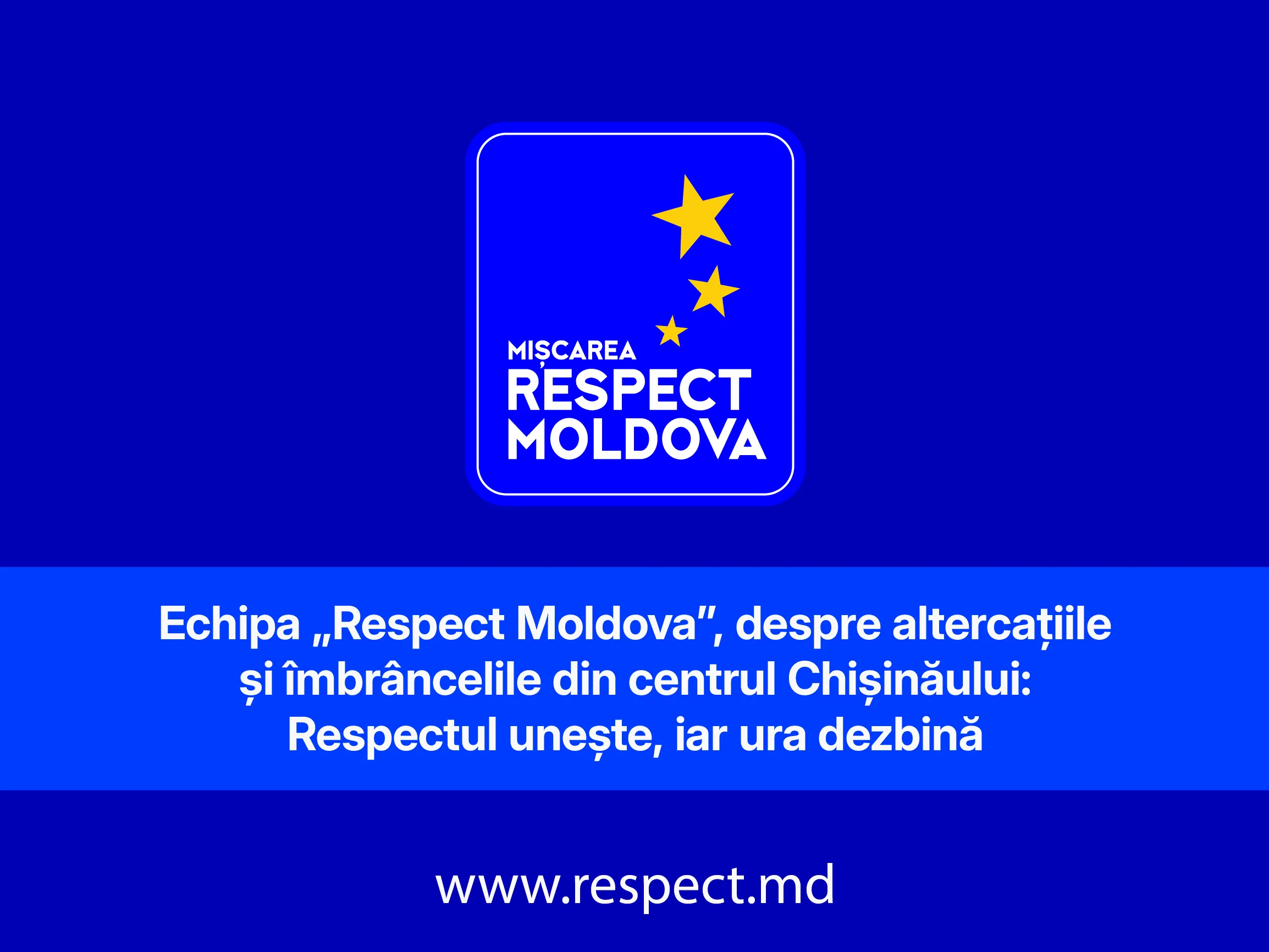 Echipa „Respect Moldova”, despre altercațiile și îmbrâncelile din centrul Chișinăului: Respectul unește, iar ura dezbină